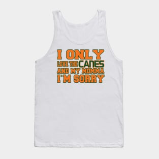 Only Love the Canes and My Momma! Tank Top